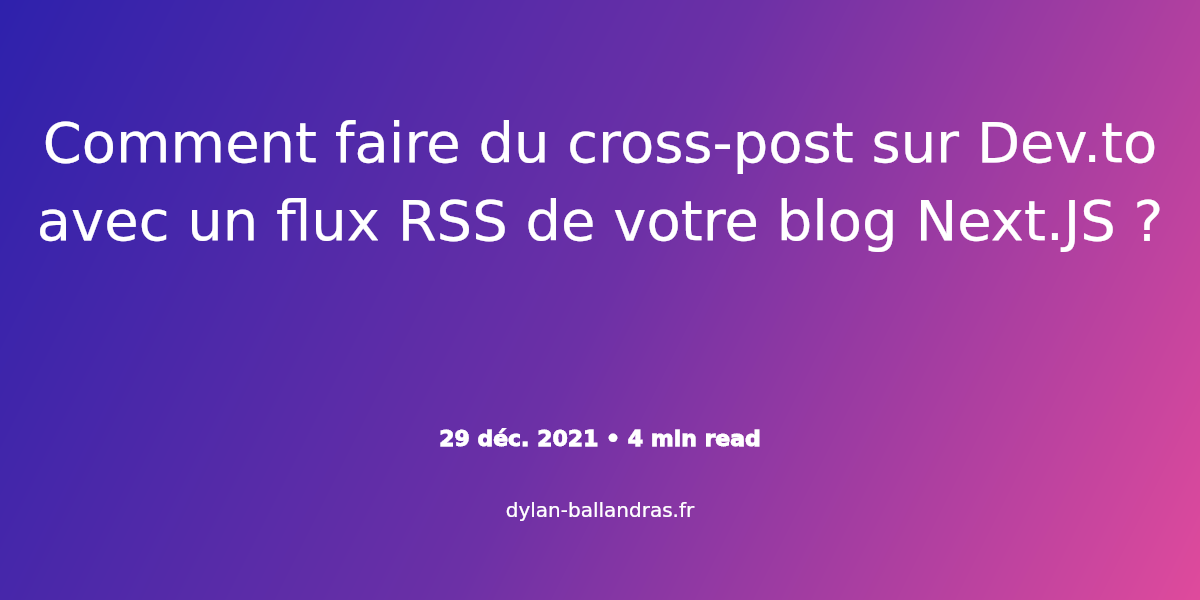 Cover Image for Comment faire du cross-post sur Dev.to avec un flux RSS de votre blog Next.JS ?