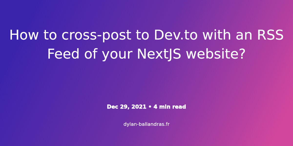 Cover Image for How to cross-post to Dev.to with an RSS Feed of your NextJS website?