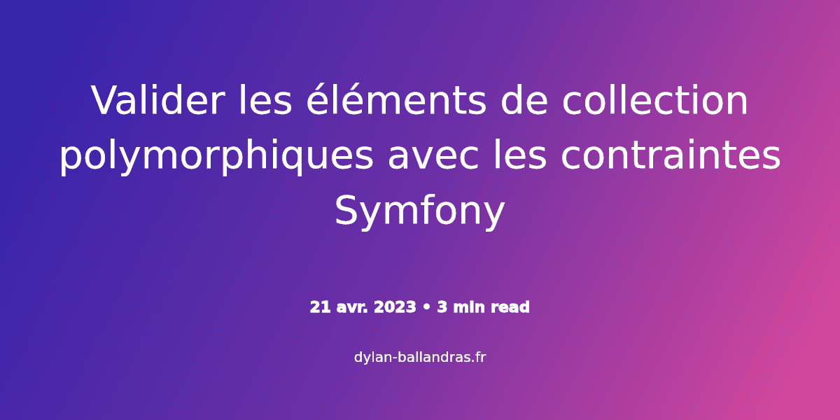 Cover Image for Valider les éléments de collection polymorphiques avec les contraintes Symfony